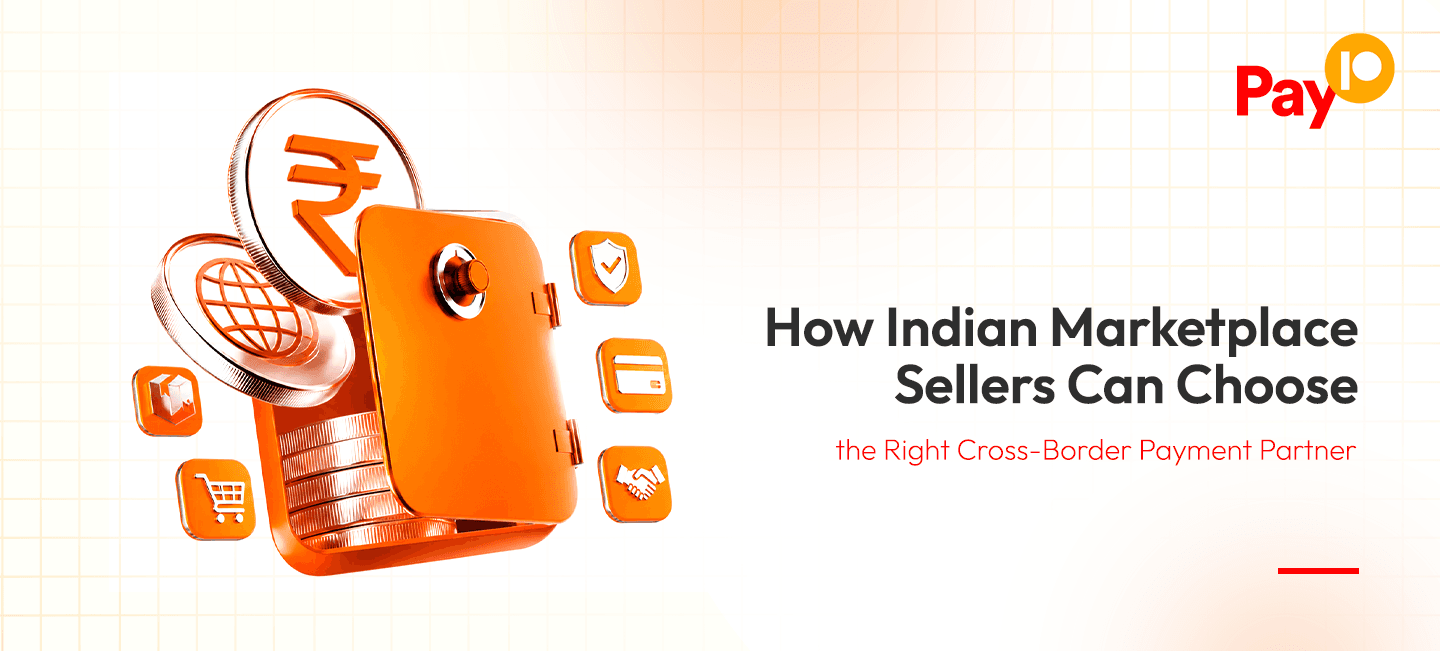 How Indian Marketplace Sellers Can Choose the Right Cross-Border Payment Partner