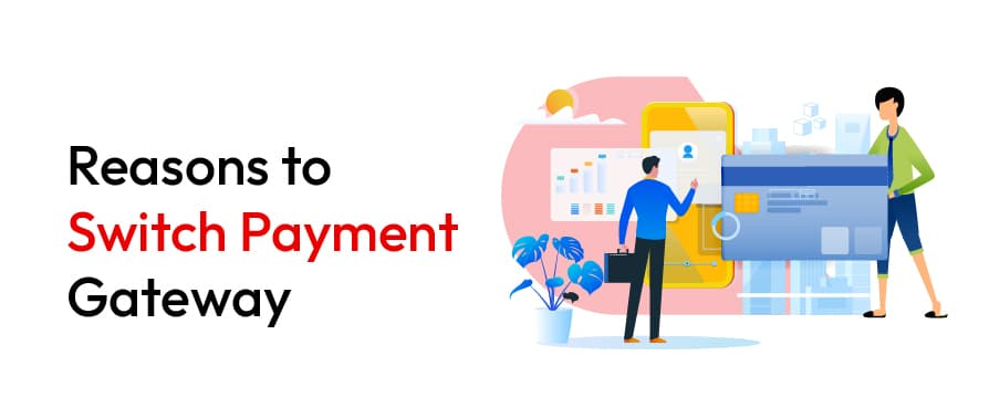 Reasons to Consider Before Switching Payment Gateway