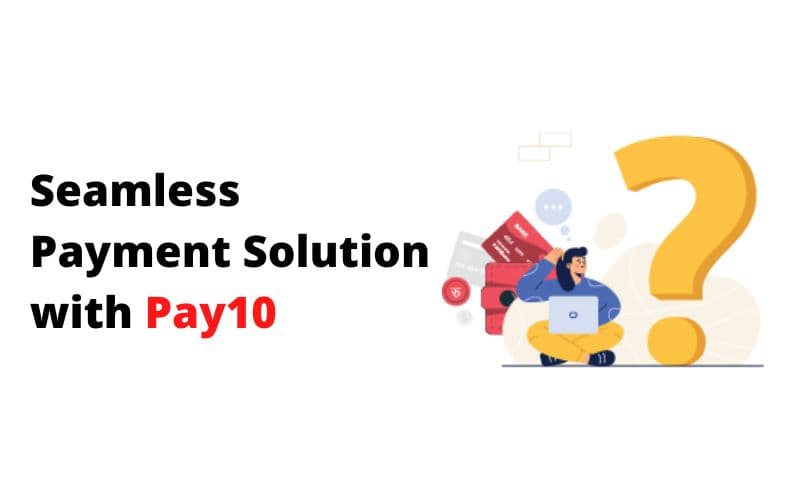 Simplifying Digital Payment Processes with Pay10