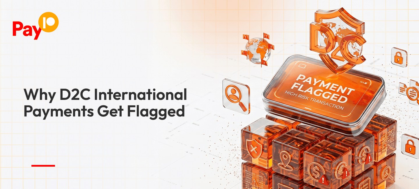 Why D2C International Payments Get Flagged
