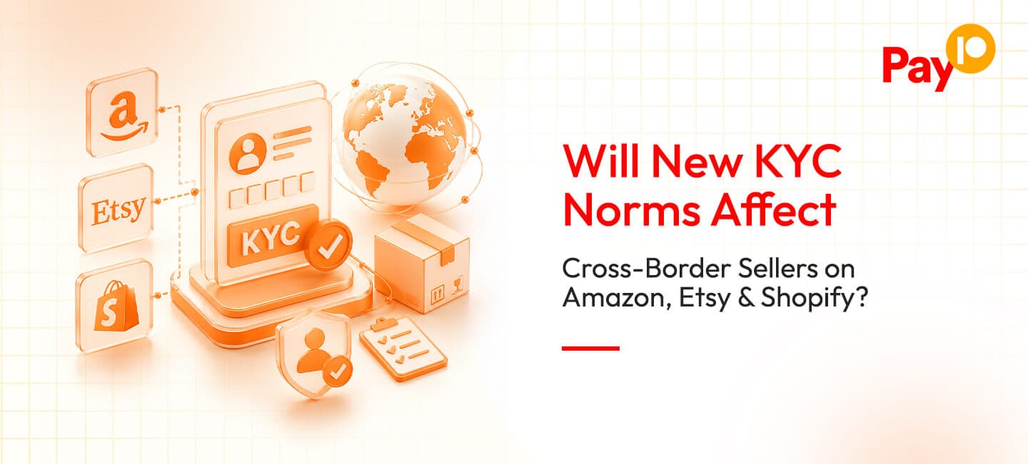 Will New KYC Norms Affect Cross-Border Sellers on Amazon, Etsy & Shopify?