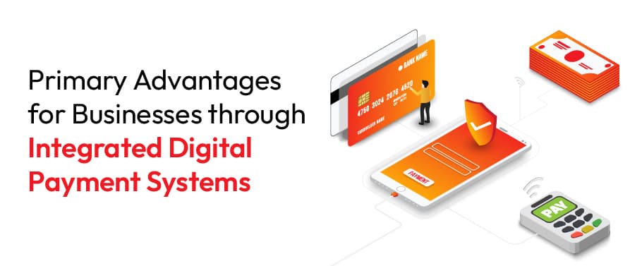 Key Business Advantages of Integrated Digital Payments