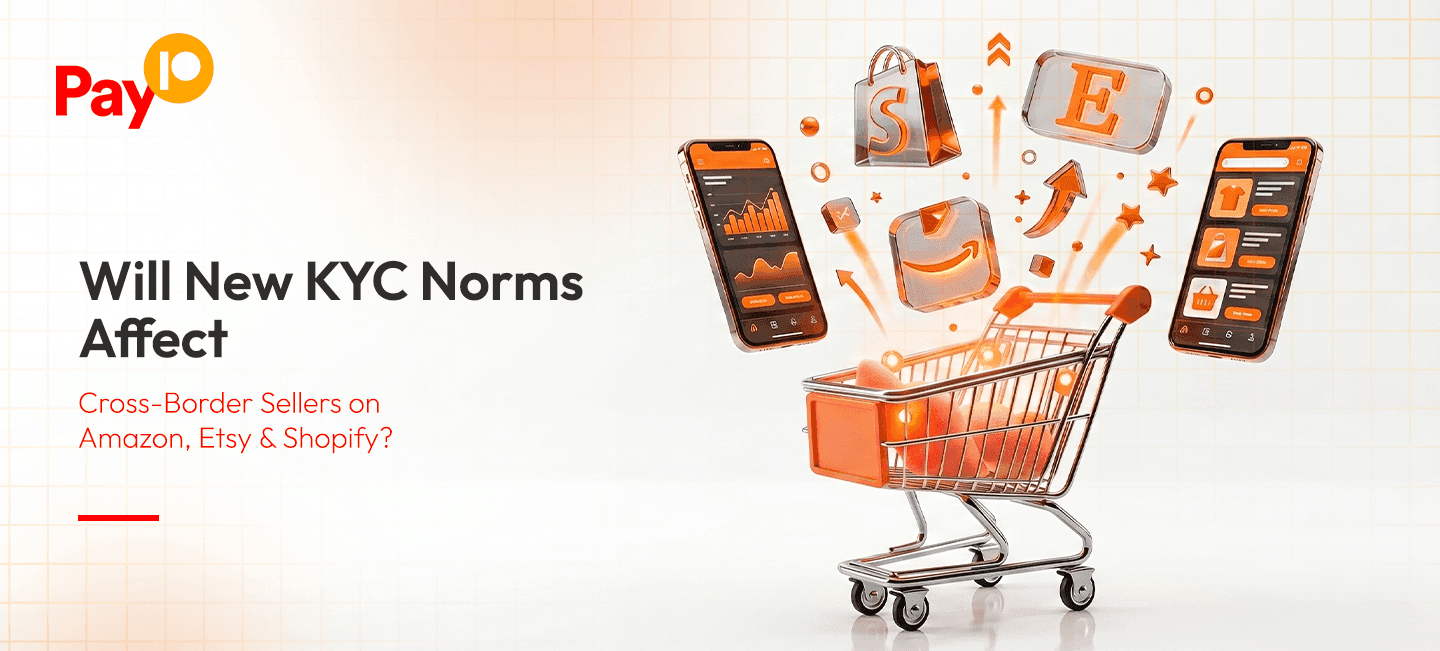 Will New KYC Norms Affect Cross-Border Sellers on Amazon, Etsy & Shopify?