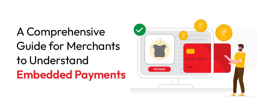 A Definitive Merchant Guide to Embedded Payments