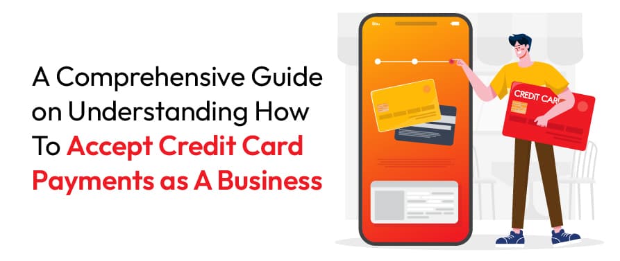 How to Accept Credit Card Payments as a Business